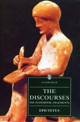 Epiktétosz beszédei: A kézikönyv, töredékek - The Discourses of Epictetus: The Handbook, Fragments