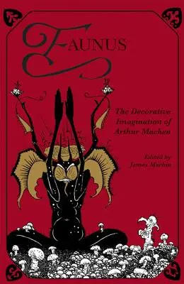 Faunus: Arthur Machen dekoratív képzelete - Faunus: The Decorative Imagination of Arthur Machen