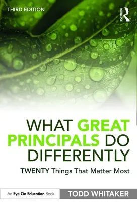 Mit csinálnak másképp a nagyszerű igazgatók: Húsz dolog, ami a legfontosabb - What Great Principals Do Differently: Twenty Things That Matter Most