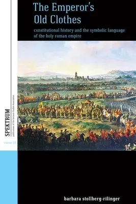 A császár régi ruhái: Alkotmánytörténet és a Szent Római Birodalom szimbolikus nyelve - The Emperor's Old Clothes: Constitutional History and the Symbolic Language of the Holy Roman Empire