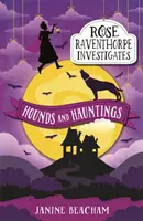 Rose Raventhorpe Investigates: Hounds and Hauntings - 3. könyv - Rose Raventhorpe Investigates: Hounds and Hauntings - Book 3