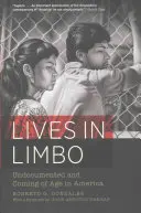 Lives in Limbo: Dokumentumok nélkül és felnőtté válás Amerikában - Lives in Limbo: Undocumented and Coming of Age in America