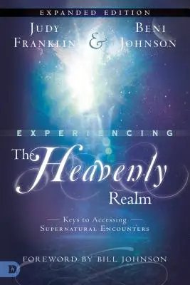 A mennyei birodalmak megtapasztalása: A természetfeletti találkozásokhoz való hozzáférés kulcsai - Experiencing the Heavenly Realms: Keys to Accessing Supernatural Encounters