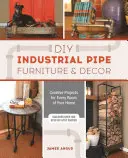 DIY ipari csőbútorok és dekoráció: Kreatív projektek otthona minden szobájába - DIY Industrial Pipe Furniture and Decor: Creative Projects for Every Room of Your Home