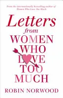 Levelek olyan nőktől, akik túlságosan szeretnek - Letters from Women Who Love Too Much