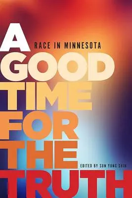 Jó idő az igazsághoz: Race in Minnesota - A Good Time for the Truth: Race in Minnesota