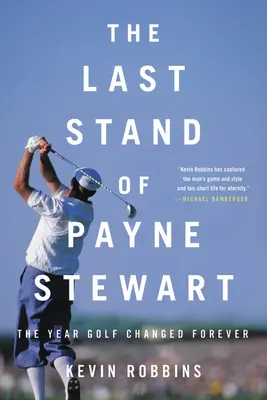 Payne Stewart utolsó harca: Az év, amikor a golf örökre megváltozott - The Last Stand of Payne Stewart: The Year Golf Changed Forever