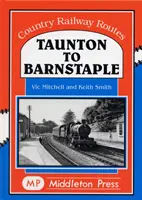 Taunton és Barnstaple között - egy bájos GWR mellékútvonal - Taunton to Barnstaple - A Charming GWR Byway