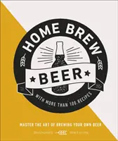 Házi sörfőzés - Saját sör készítésének mestere - Home Brew Beer - Master the Art of Brewing Your Own Beer