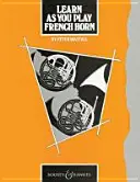 Learn as You Play francia kürt - 13 koncert darabok - Learn as You Play French Horn - 13 Concert Pieces