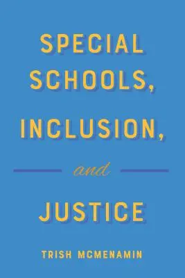 Speciális iskolák, inklúzió és igazságosság - Special Schools, Inclusion, and Justice