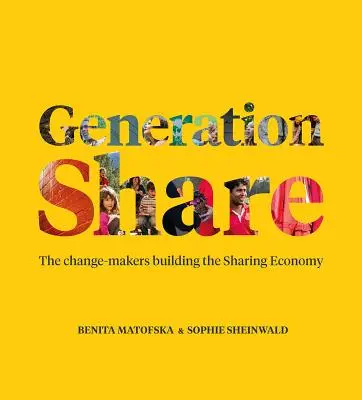 Generation Share: Die Change-Maker der Sharing Economy - Generation Share: The Change-Makers Building the Sharing Economy