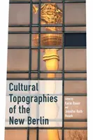 Az Új-Berlin kulturális topográfiái - Cultural Topographies of the New Berlin