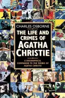 Agatha Christie élete és bűntettei - Agatha Christie műveinek életrajzi kísérője - Life and Crimes of Agatha Christie - A Biographical Companion to the Works of Agatha Christie