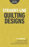 Straight-Line Quilting Designs: 75+ terv Charlotte Warr Andersen, Natalia Bonner, Mary Mashuta, Amanda Murphy, Angela Walters és másoktól! - Straight-Line Quilting Designs: 75+ Designs from Charlotte Warr Andersen, Natalia Bonner, Mary Mashuta, Amanda Murphy, Angela Walters & More!