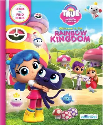 Igaz és a szivárványos királyság: Üdvözöljük a Szivárvány Királyságban: A Search and Find Book - True and the Rainbow Kingdom: Welcome to the Rainbow Kingdom: A Search and Find Book