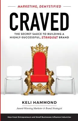 Craved: A titkos mártás egy rendkívül sikeres, kiemelkedő márka felépítéséhez - Craved: The Secret Sauce to Building a Highly-Successful, Standout Brand