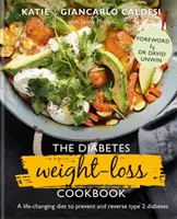 Diabetes Weight-Loss Cookbook - Egy életmódváltó diéta a 2-es típusú cukorbetegség megelőzésére és visszafordítására - Diabetes Weight-Loss Cookbook - A life-changing diet to prevent and reverse type 2 diabetes