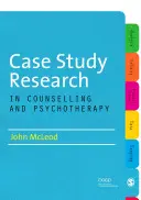 Esettanulmány-kutatás a tanácsadásban és pszichoterápiában - Case Study Research in Counselling and Psychotherapy