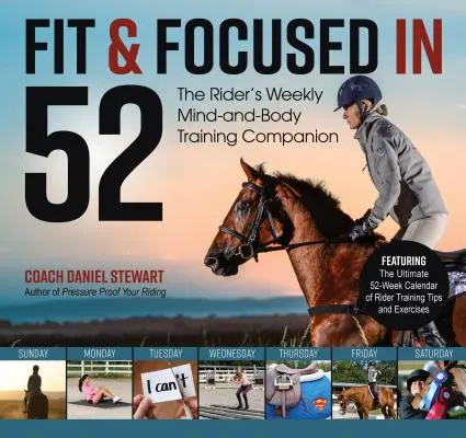 Fit & Focused in 52: A lovas heti elme és test edzéstársa - Fit & Focused in 52: The Rider's Weekly Mind-And-Body Training Companion