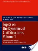 Topics on the Dynamics of Civil Structures, Volume 1: Proceedings of the 30th Imac, a Conference on Structural Dynamics, 2012 (Témák a polgári szerkezetek dinamikájához, 1. kötet) - Topics on the Dynamics of Civil Structures, Volume 1: Proceedings of the 30th Imac, a Conference on Structural Dynamics, 2012