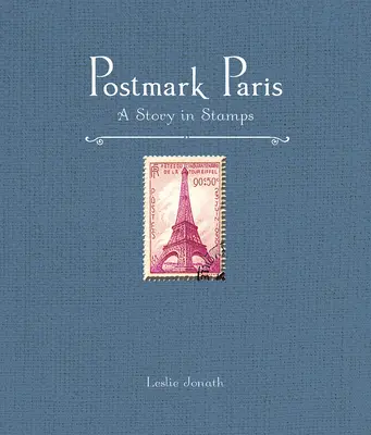 Postabélyegző Párizs: Párizs: Egy történet bélyegekben - Postmark Paris: A Story in Stamps