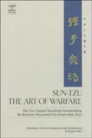 Sun-Tzu: A hadviselés művészete: Az első angol nyelvű fordítás, amely tartalmazza a nemrég felfedezett Yin-Ch'ueh-Shan szövegeket is - Sun-Tzu: The Art of Warfare: The First English Translation Incorporating the Recently Discovered Yin-Ch'ueh-Shan Texts