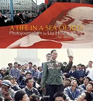 Liu Heung Shing: Egy élet a vörös tengerben - Liu Heung Shing: A Life in a Sea of Red