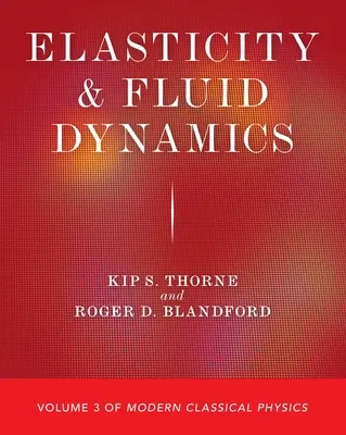 Elaszticitás és folyadékdinamika: A modern klasszikus fizika 3. kötete - Elasticity and Fluid Dynamics: Volume 3 of Modern Classical Physics