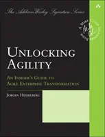 Unlocking Agility: A Insider's Guide to Agile Enterprise Transformation (Bennfentes útmutató az agilis vállalati átalakuláshoz) - Unlocking Agility: An Insider's Guide to Agile Enterprise Transformation