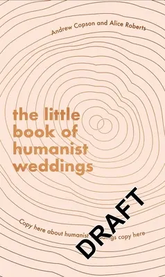 A humanista esküvők kis könyve: Tartós inspiráció a szerelem és az elköteleződés megünnepléséhez - The Little Book of Humanist Weddings: Enduring Inspiration for Celebrating Love and Commitment