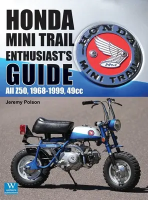 Honda Mini Trail - A rajongók útmutatója: Minden Z50, 1968 - 1999, 49ccm - Honda Mini Trail - Enthusiast's Guide: All Z50, 1968 - 1999, 49cc