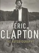 Eric Clapton: Clapton: Az önéletrajz - Eric Clapton: The Autobiography