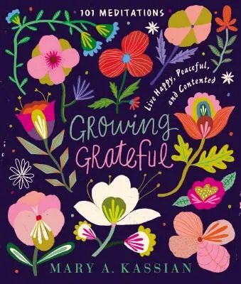 Growing Grateful: Élj boldogan, békésen és elégedetten - Growing Grateful: Live Happy, Peaceful, and Contented