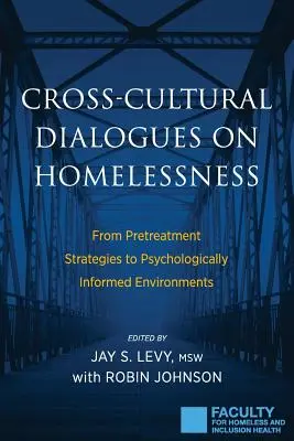 Kultúrák közötti párbeszédek a hajléktalanságról: Az előkezelési stratégiáktól a pszichológiailag informált környezetekig - Cross-Cultural Dialogues on Homelessness: From Pretreatment Strategies to Psychologically Informed Environments