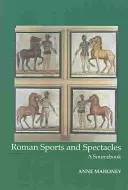 Római sportok és látványosságok - Forráskönyv - Roman Sports and Spectacles - A Sourcebook