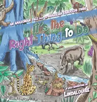 Ez a helyes dolog, amit tenni kell: Egy amazóniai mese a brazil caboclos törzsről - It's the Right Thing to Do: An Amazonian Tale from the Brazilian Caboclos Tribe