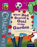 Oxford Reading Tree TreeTops Chucklers: Level 10: Amikor apa gólt lőtt a kertben - Oxford Reading Tree TreeTops Chucklers: Level 10: When Dad Scored a Goal in the Garden