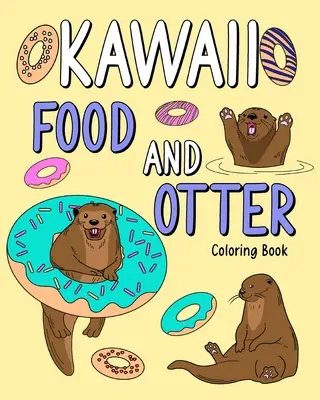 Kawaii Food és vidra színezőkönyv - Kawaii Food and Otter Coloring Book