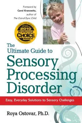 Az érzékszervi feldolgozási zavarok végső útmutatója: Egyszerű, mindennapi megoldások az érzékszervi kihívásokra - The Ultimate Guide to Sensory Processing Disorder: Easy, Everyday Solutions to Sensory Challenges