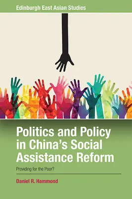 Politika és politika a kínai szociális segélyezési reformban: A szegények ellátása? - Politics and Policy in China's Social Assistance Reform: Providing for the Poor?