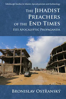 A végidők dzsihádista prédikátorai: Az Isis apokaliptikus propagandája - The Jihadist Preachers of the End Times: Isis Apocalyptic Propaganda