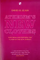 Az ateizmus új ruhái: Az új ateisták állításainak feltárása és leleplezése - Atheism's New Clothes: Exloring and Exposing the Claims of the New Atheists