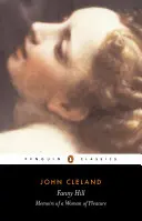 Fanny Hill: Vagy egy élvezetes nő emlékiratai. - Fanny Hill: Or, Memoirs of a Woman of Pleasure