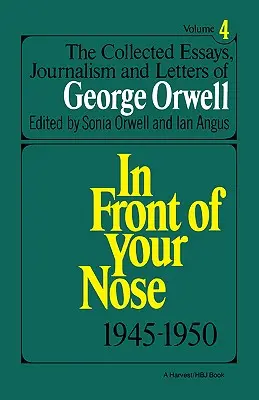 George Orwell összegyűjtött esszéi, újságcikkei és levelei, 4. kötet, 1945-1950 - Collected Essays, Journalism and Letters of George Orwell, Vol. 4, 1945-1950