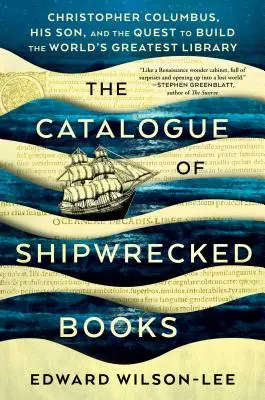 A hajótörött könyvek katalógusa: Kolumbusz Kristóf, a fia és a világ legnagyobb könyvtárának felépítésére irányuló törekvés - The Catalogue of Shipwrecked Books: Christopher Columbus, His Son, and the Quest to Build the World's Greatest Library