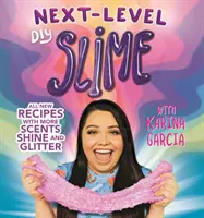 Karina Garcia Next-Level DIY Slime című könyve - Karina Garcia's Next-Level DIY Slime