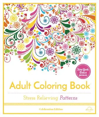 Stresszoldó minták: Felnőtt színezőkönyv, ünnepi kiadás - Stress Relieving Patterns: Adult Coloring Book, Celebration Edition