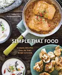 Egyszerű thai ételek: Klasszikus receptek a thaiföldi házi konyhából [Szakácskönyv] - Simple Thai Food: Classic Recipes from the Thai Home Kitchen [A Cookbook]