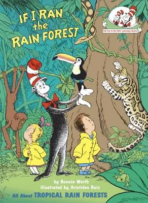 Ha én vezetném az esőerdőt: Minden a trópusi esőerdőkről - If I Ran the Rain Forest: All about Tropical Rain Forests